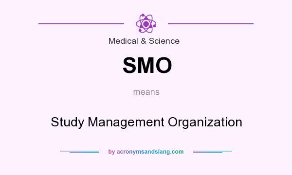 What does SMO mean? It stands for Study Management Organization