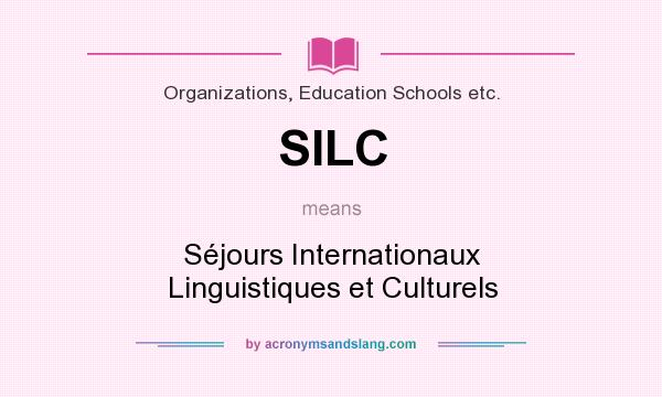 What does SILC mean? It stands for Séjours Internationaux Linguistiques et Culturels