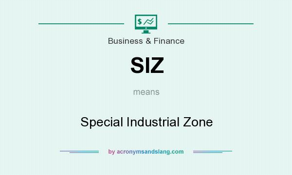 What does SIZ mean? It stands for Special Industrial Zone