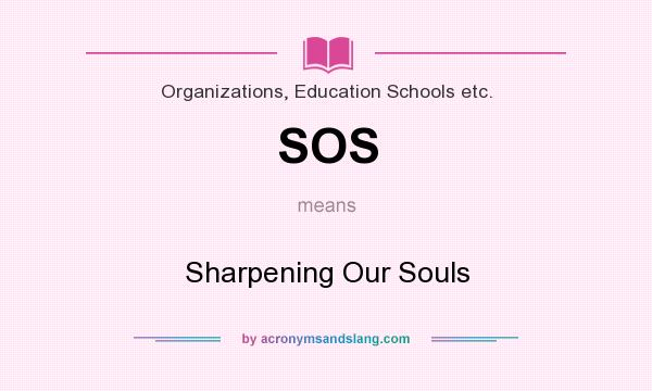 What does SOS mean? It stands for Sharpening Our Souls