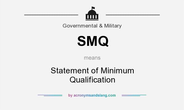 What does SMQ mean? It stands for Statement of Minimum Qualification