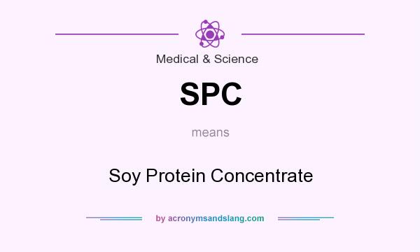 What does SPC mean? It stands for Soy Protein Concentrate