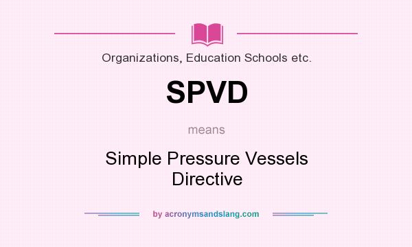 What does SPVD mean? It stands for Simple Pressure Vessels Directive