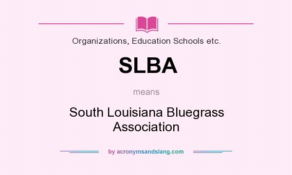 What does SLBA mean? It stands for South Louisiana Bluegrass Association