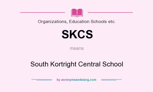 What does SKCS mean? It stands for South Kortright Central School