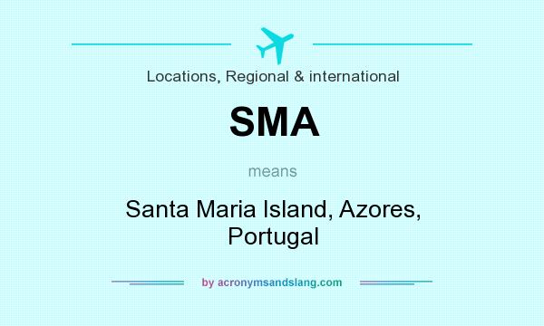 What does SMA mean? It stands for Santa Maria Island, Azores, Portugal