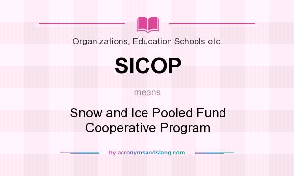 What does SICOP mean? It stands for Snow and Ice Pooled Fund Cooperative Program