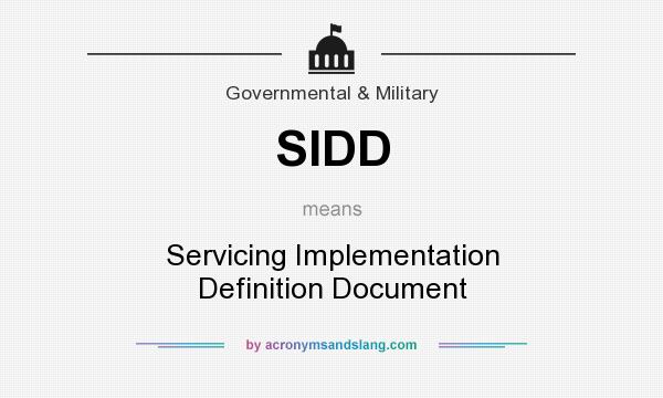 What does SIDD mean? It stands for Servicing Implementation Definition Document
