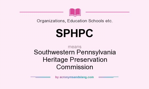 What does SPHPC mean? It stands for Southwestern Pennsylvania Heritage Preservation Commission