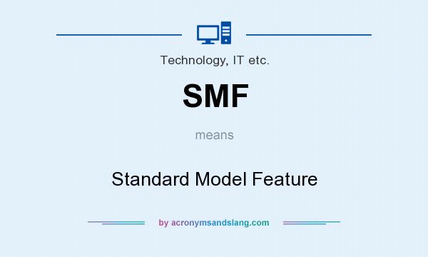 What does SMF mean? It stands for Standard Model Feature