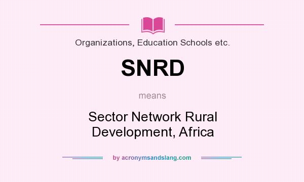 What does SNRD mean? It stands for Sector Network Rural Development, Africa