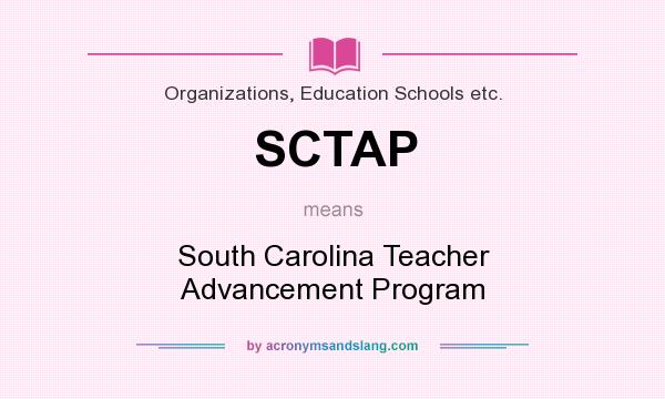 What does SCTAP mean? It stands for South Carolina Teacher Advancement Program