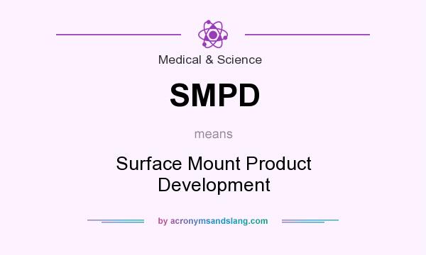 What does SMPD mean? It stands for Surface Mount Product Development