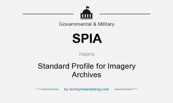 What does SPIA mean? It stands for Standard Profile for Imagery Archives