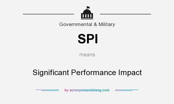 What does SPI mean? It stands for Significant Performance Impact