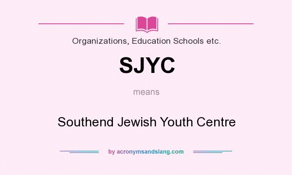 What does SJYC mean? It stands for Southend Jewish Youth Centre