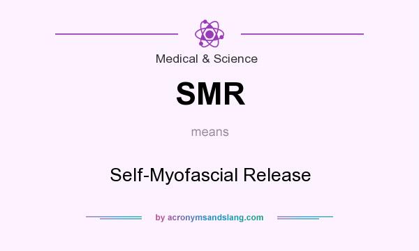 What does SMR mean? It stands for Self-Myofascial Release