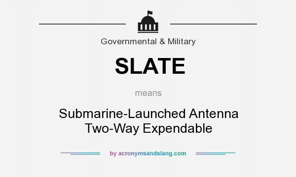 What does SLATE mean? It stands for Submarine-Launched Antenna Two-Way Expendable