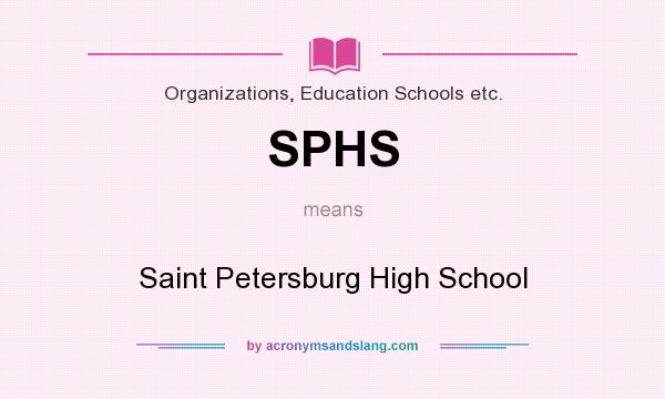 What does SPHS mean? It stands for Saint Petersburg High School