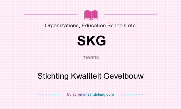 What does SKG mean? It stands for Stichting Kwaliteit Gevelbouw