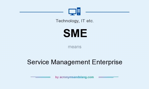 What does SME mean? It stands for Service Management Enterprise
