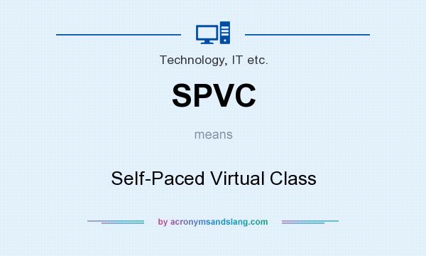 What does SPVC mean? It stands for Self-Paced Virtual Class
