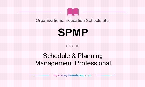 What does SPMP mean? It stands for Schedule & Planning Management Professional