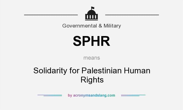 What does SPHR mean? It stands for Solidarity for Palestinian Human Rights