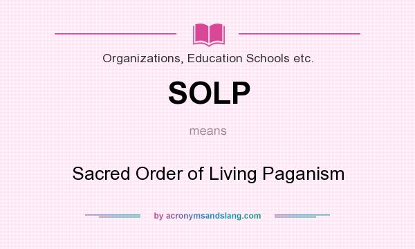 What does SOLP mean? It stands for Sacred Order of Living Paganism