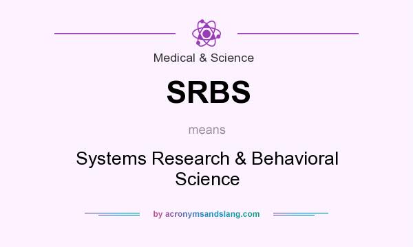 What does SRBS mean? It stands for Systems Research & Behavioral Science