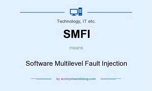 What does SMFI mean? It stands for Software Multilevel Fault Injection
