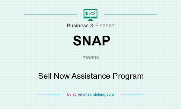 What does SNAP mean? It stands for Sell Now Assistance Program