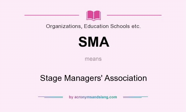 What does SMA mean? It stands for Stage Managers` Association