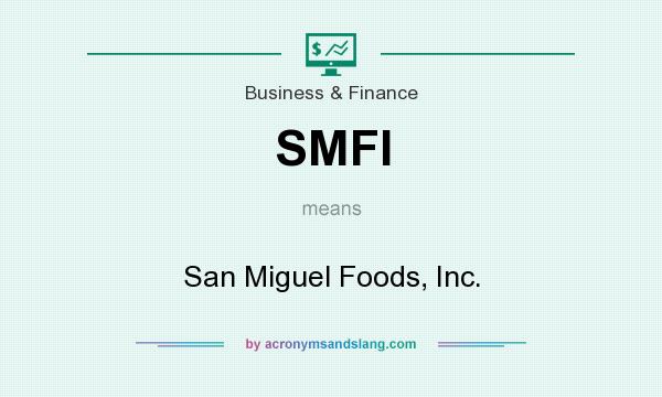 What does SMFI mean? It stands for San Miguel Foods, Inc.