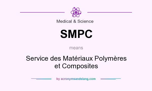 What does SMPC mean? It stands for Service des Matériaux Polymères et Composites