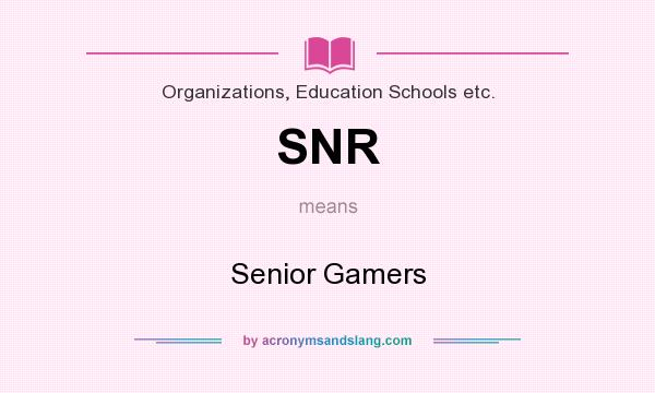 What does SNR mean? It stands for Senior Gamers