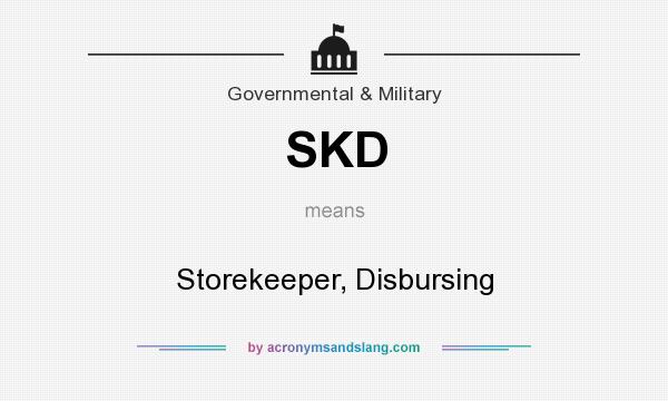 What does SKD mean? It stands for Storekeeper, Disbursing