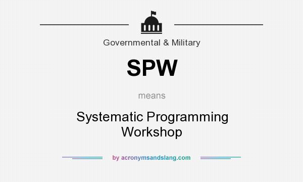 What does SPW mean? It stands for Systematic Programming Workshop