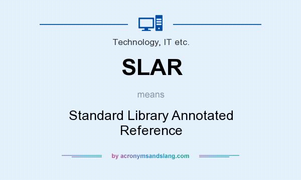 What does SLAR mean? It stands for Standard Library Annotated Reference
