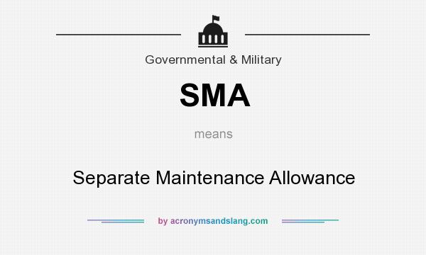What does SMA mean? It stands for Separate Maintenance Allowance