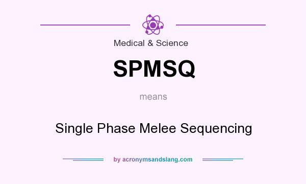 What does SPMSQ mean? It stands for Single Phase Melee Sequencing