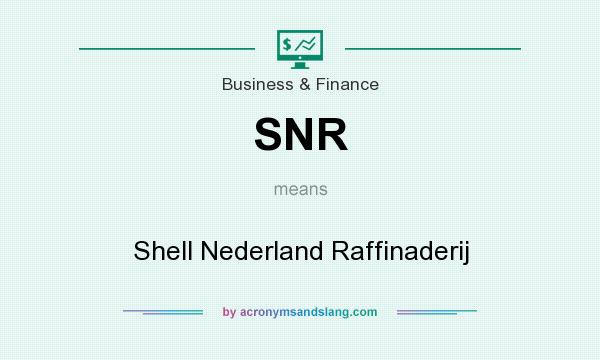 What does SNR mean? It stands for Shell Nederland Raffinaderij