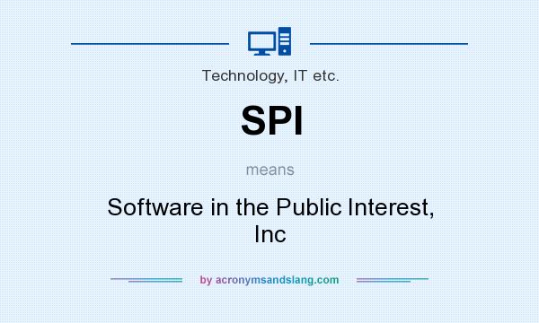 What does SPI mean? It stands for Software in the Public Interest, Inc