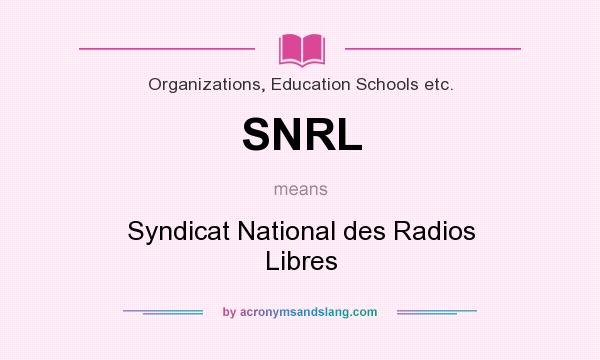 What does SNRL mean? It stands for Syndicat National des Radios Libres