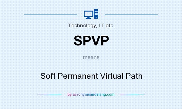What does SPVP mean? It stands for Soft Permanent Virtual Path