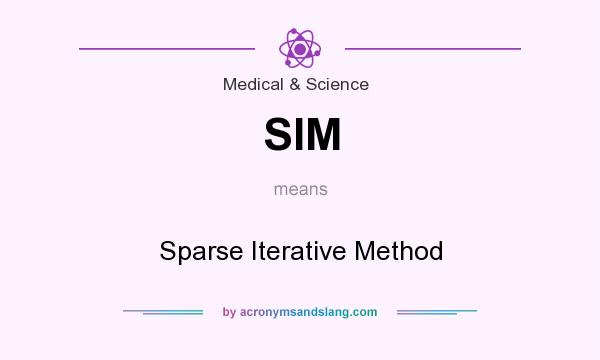 What does SIM mean? It stands for Sparse Iterative Method