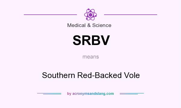 What does SRBV mean? It stands for Southern Red-Backed Vole