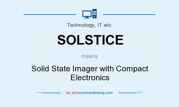 What does SOLSTICE mean? It stands for Solid State Imager with Compact Electronics