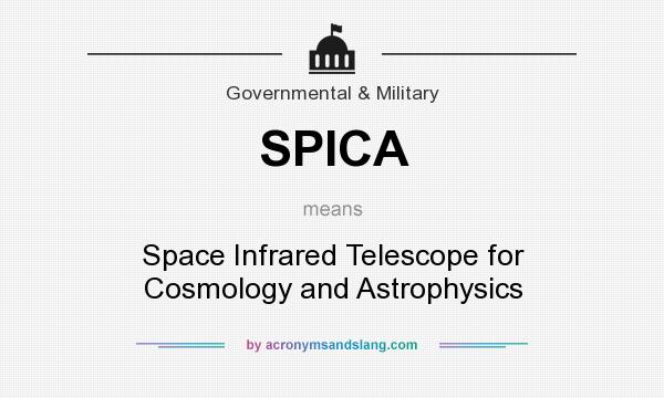 What does SPICA mean? It stands for Space Infrared Telescope for Cosmology and Astrophysics