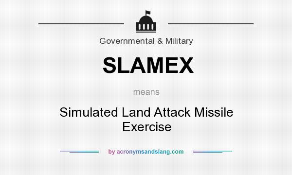 What does SLAMEX mean? It stands for Simulated Land Attack Missile Exercise